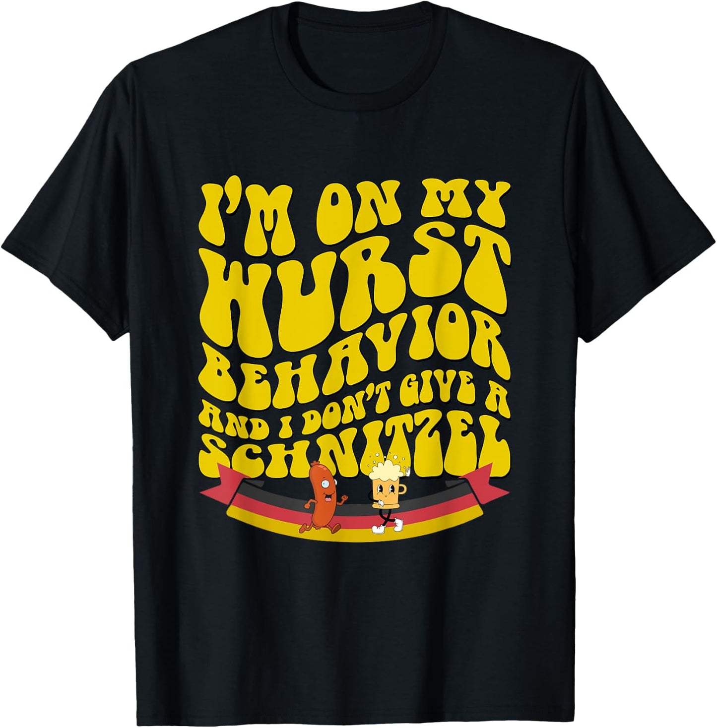 Oktoberfest On My Wurst Behavior And I Dont Give A Schnitzel T-Shirt - T-Shirt | Black