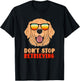 Funny Golden Retriever Don't Stop Retrieving Pet Owner Gag T-Shirt - T-Shirt | Black