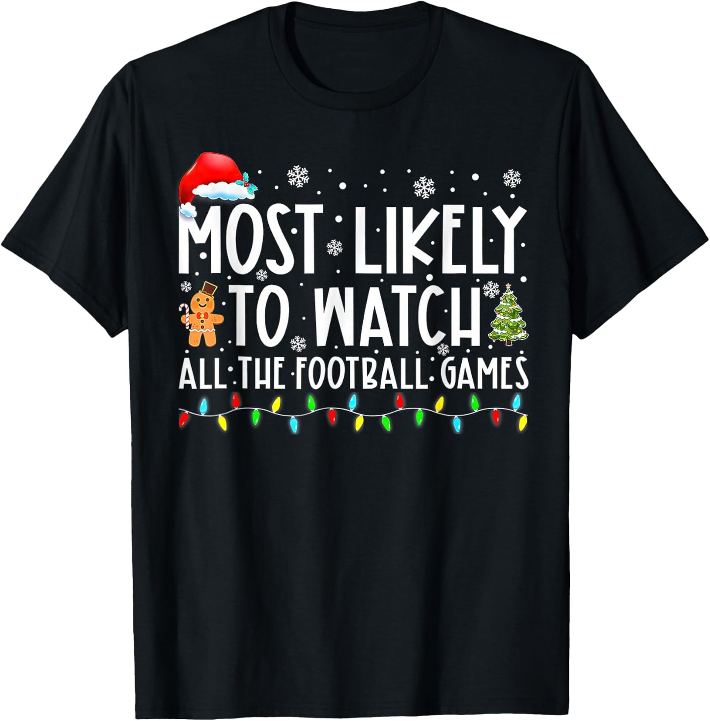 Most Likely To Watch All The Football Games Christmas T-Shirt - T-Shirt | Black