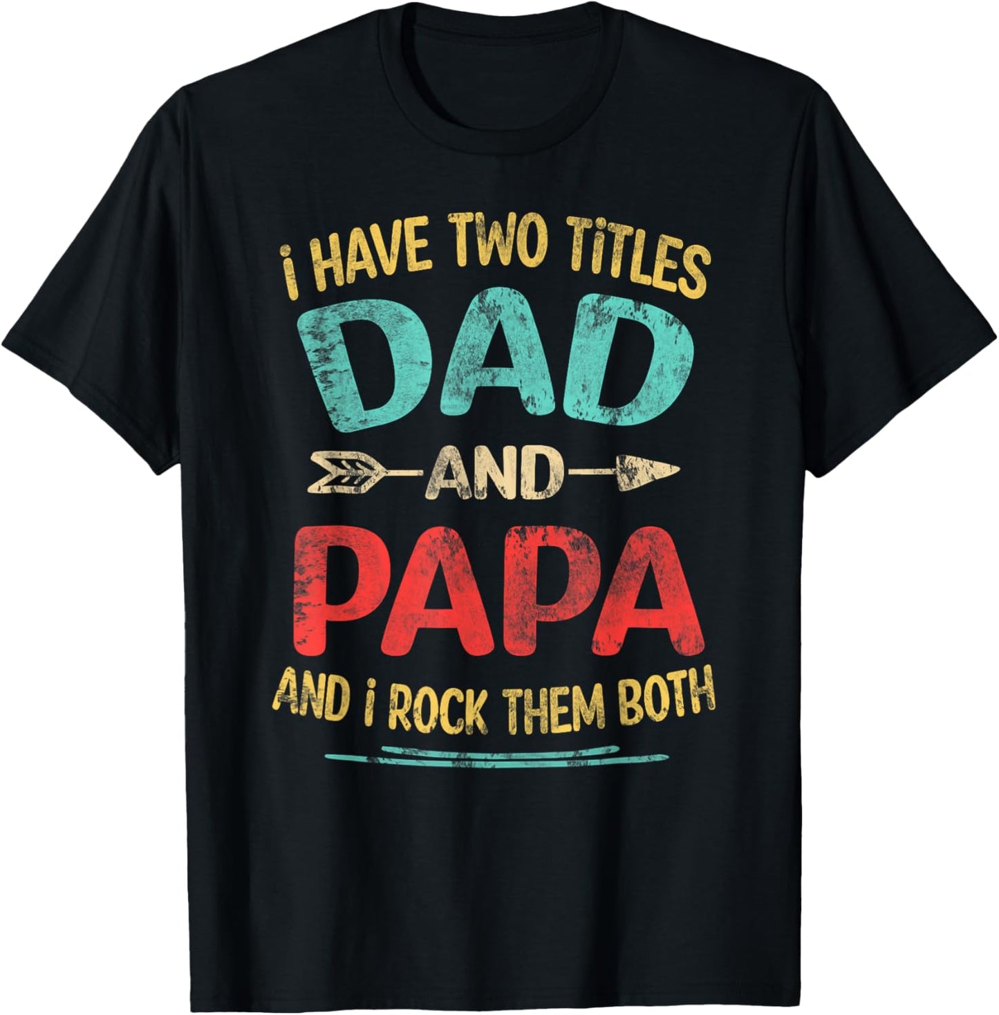 I Have Two Titles Dad And Papa Funny Father's Day Dad Gift T-Shirt - T-Shirt | Black