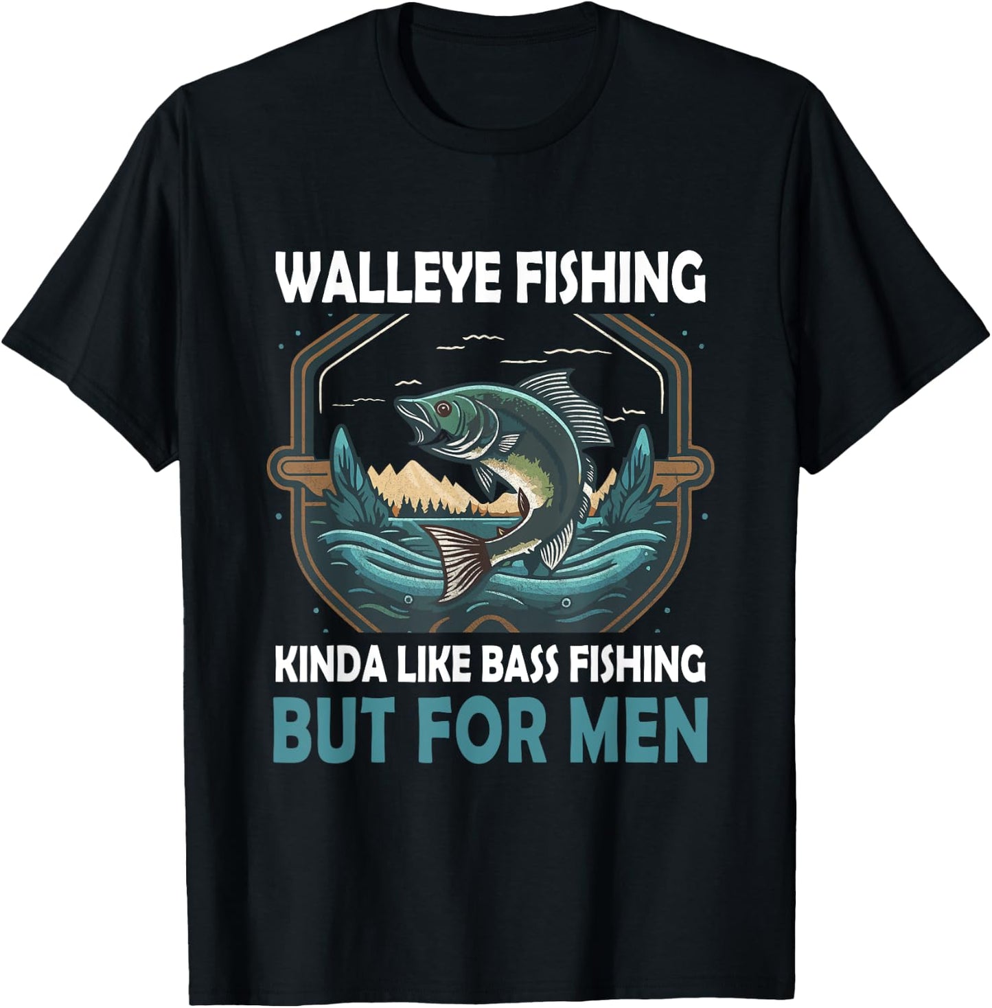 Walleye Fishing Kinda Like Bass Fishing But Fish T-Shirt - T-Shirt | Black