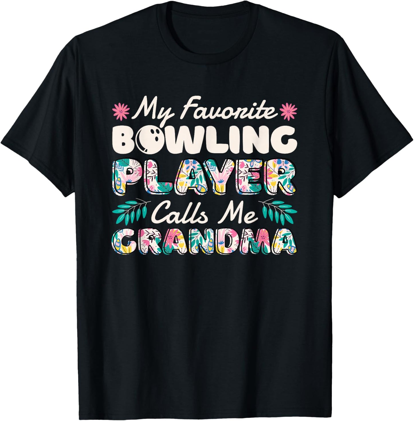 My Favorite Bowling Player Calls Me Grandma, Bowling Granny T-Shirt - T-Shirt | Black