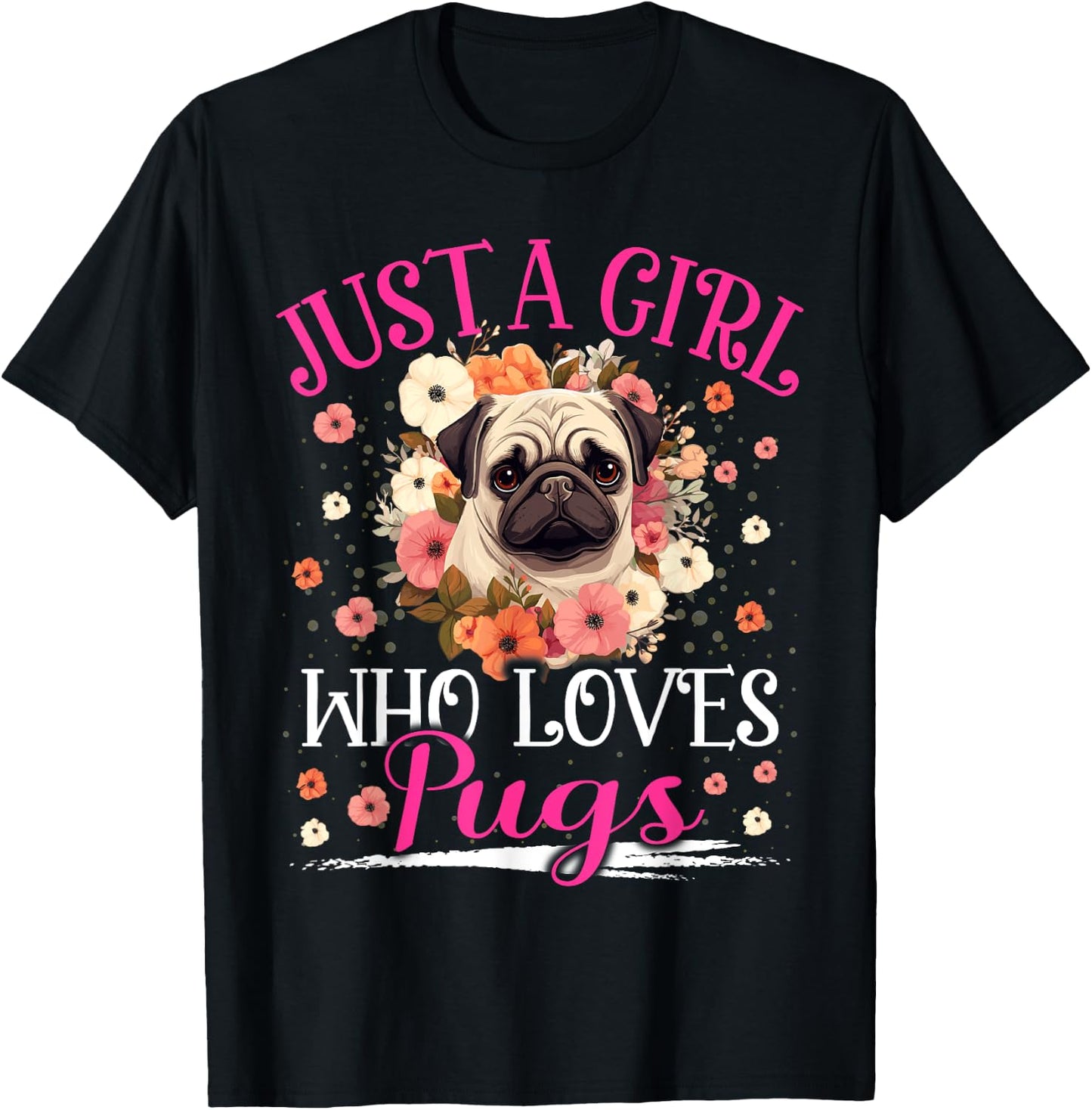 Just A Girl Who Loves Pug Girls T-Shirt - T-Shirt | Black