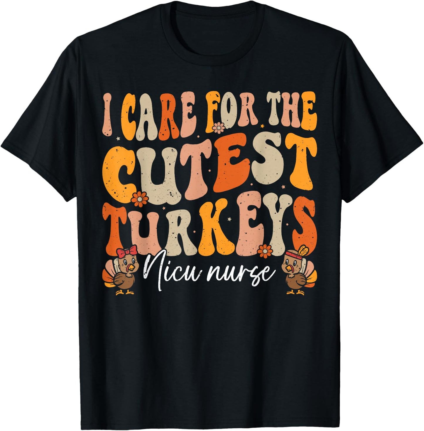 Nicu Nurse Thanksgiving Cutest Turkeys Retro Fall Nurse T-Shirt - T-Shirt | Black