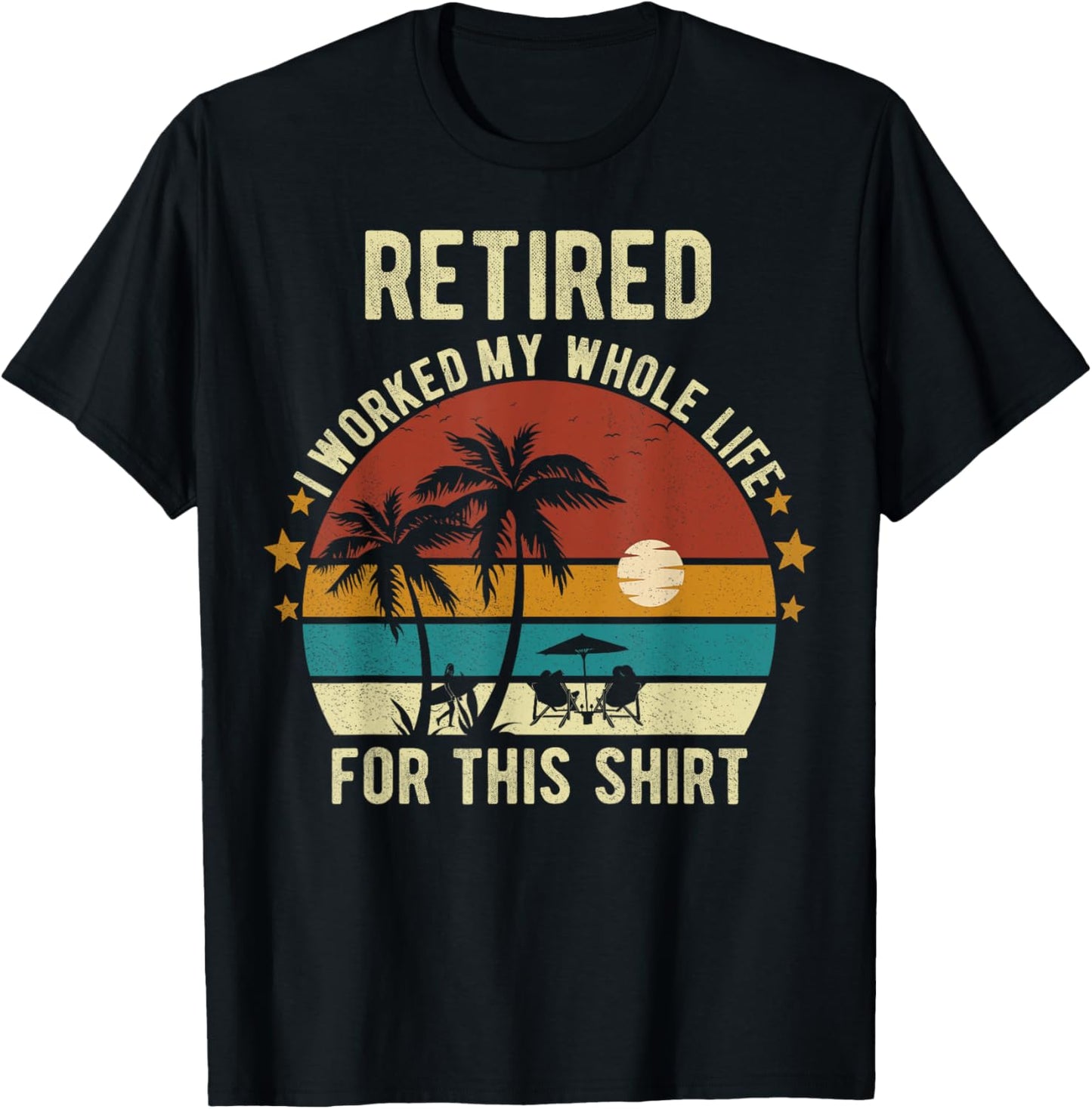 Retired 2024 I Worked My Whole Life Retirement Shirt T-Shirt - T-Shirt | Black
