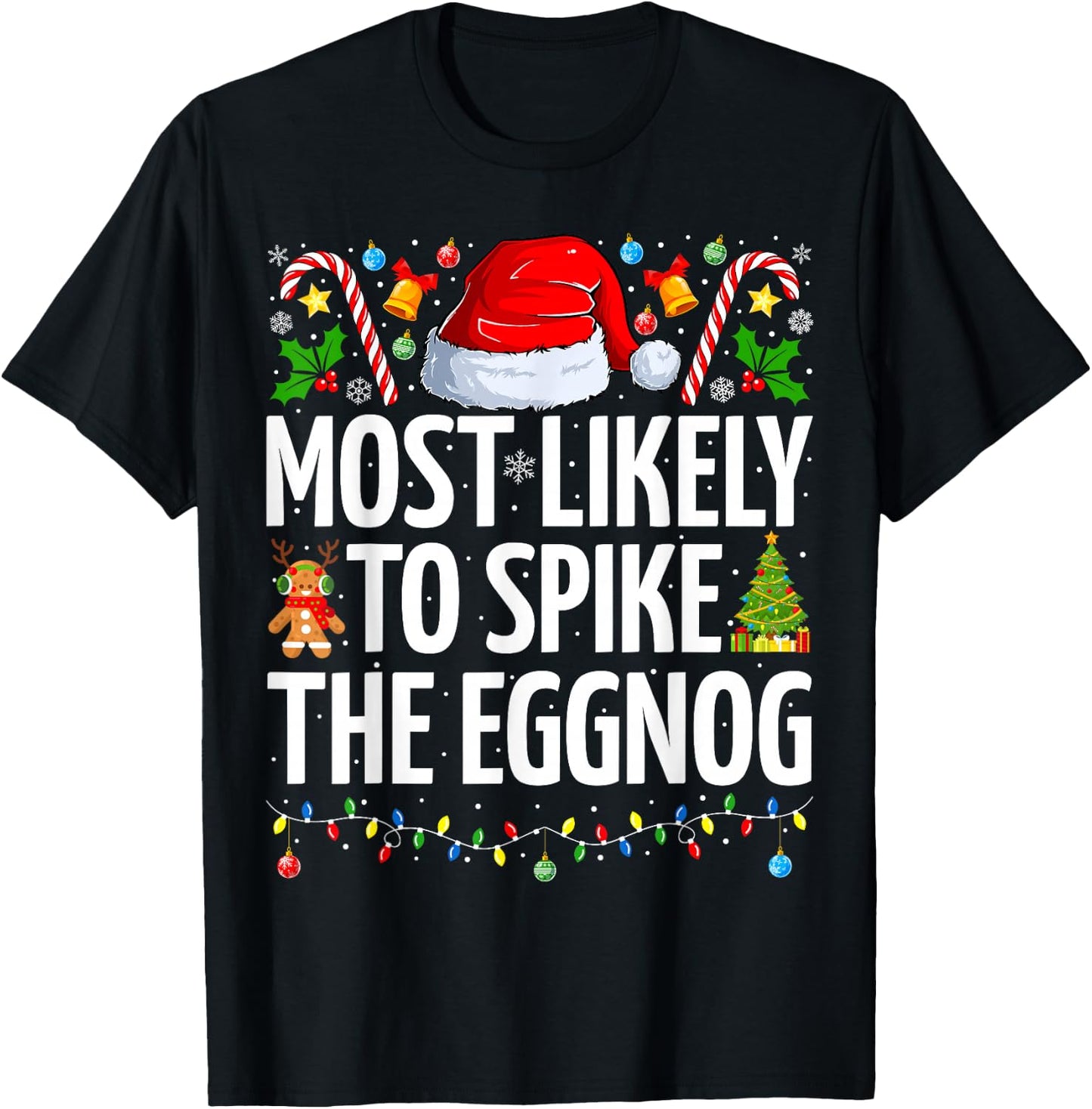 Most Likely To Spike The Eggnog Funny Family Christmas T-Shirt - T-Shirt | Black