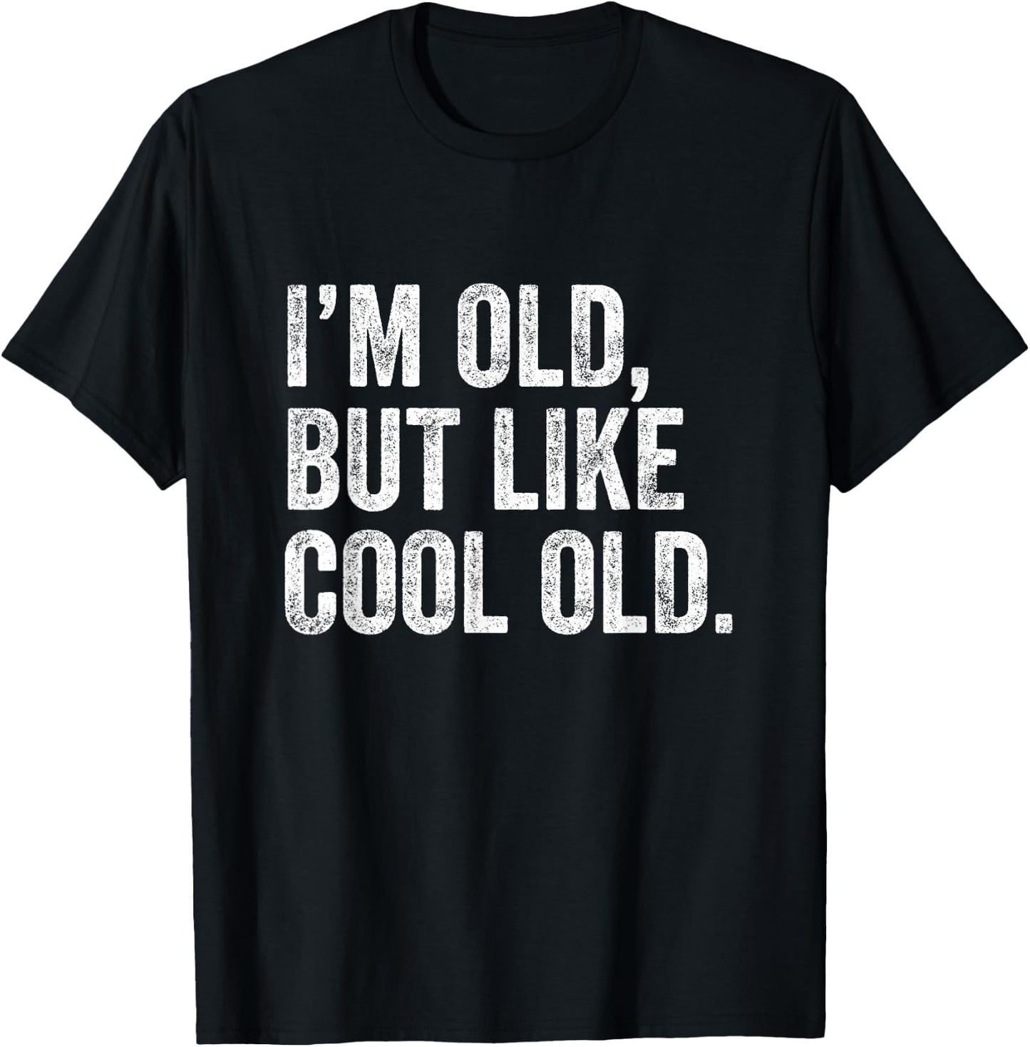 I’m Old But Like Cool Old T-Shirt - T-Shirt | Black