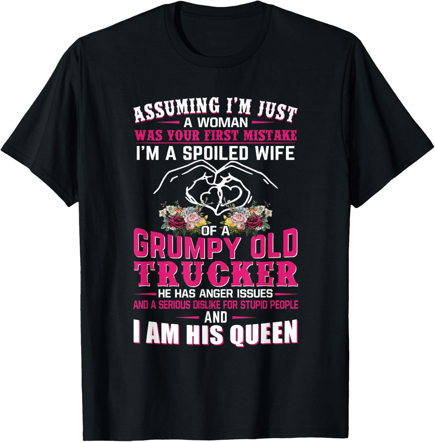 Assuming Woman I'm A Spoiled Wife of A Grumpy Old Trucker T-Shirt - T-Shirt | Black
