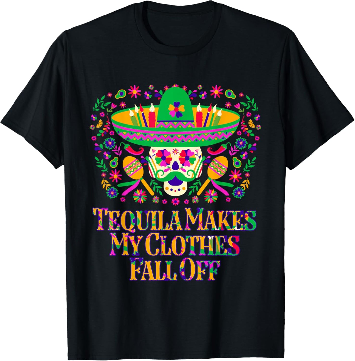 Tequila Makes My Clothes Fall Off Funny Mexican Humor Mexico T-Shirt - T-Shirt | Black