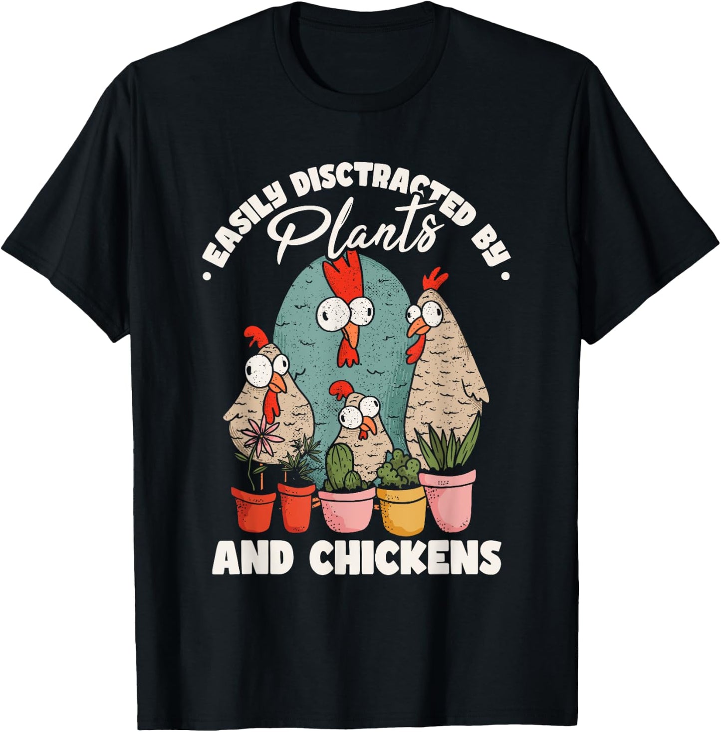 Easily Distracted By Plants And Chickens T-Shirt - T-Shirt | Black