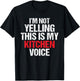 Im not yelling this is my Kitchen Voice Culinary Cook T-Shirt - T-Shirt | Black