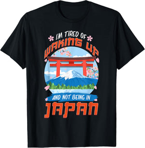 I'm Tired of Waking Up and Not Being in Japan Japanese T-Shirt - T-Shirt | Black
