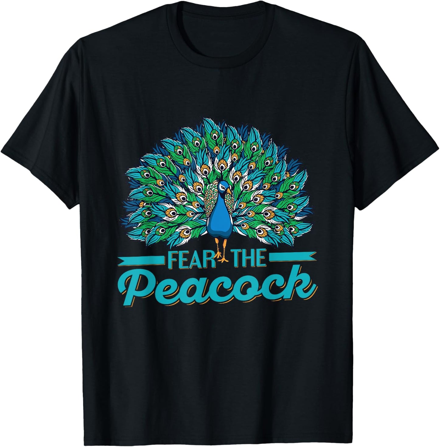 Fear the peacock Quote for a Peacock lover T-Shirt - T-Shirt | Black