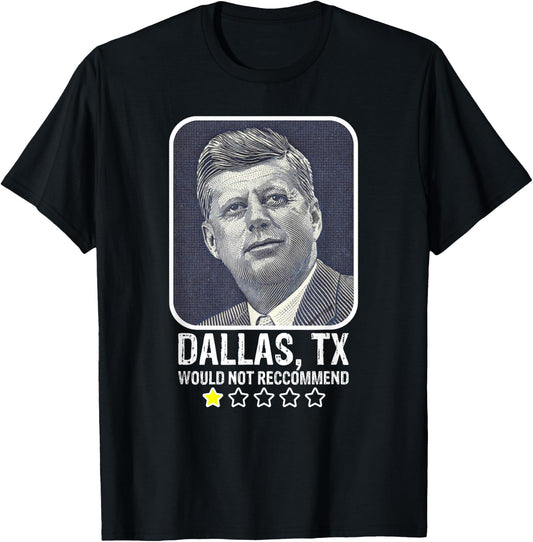 Dallas Texas Would Not Recommend President Kennedy JFK T-Shirt - T-Shirt | Black