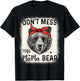 Don't Mess with Mama Bear Funny Mom Bleached Mothers Day T-Shirt - T-Shirt | Black