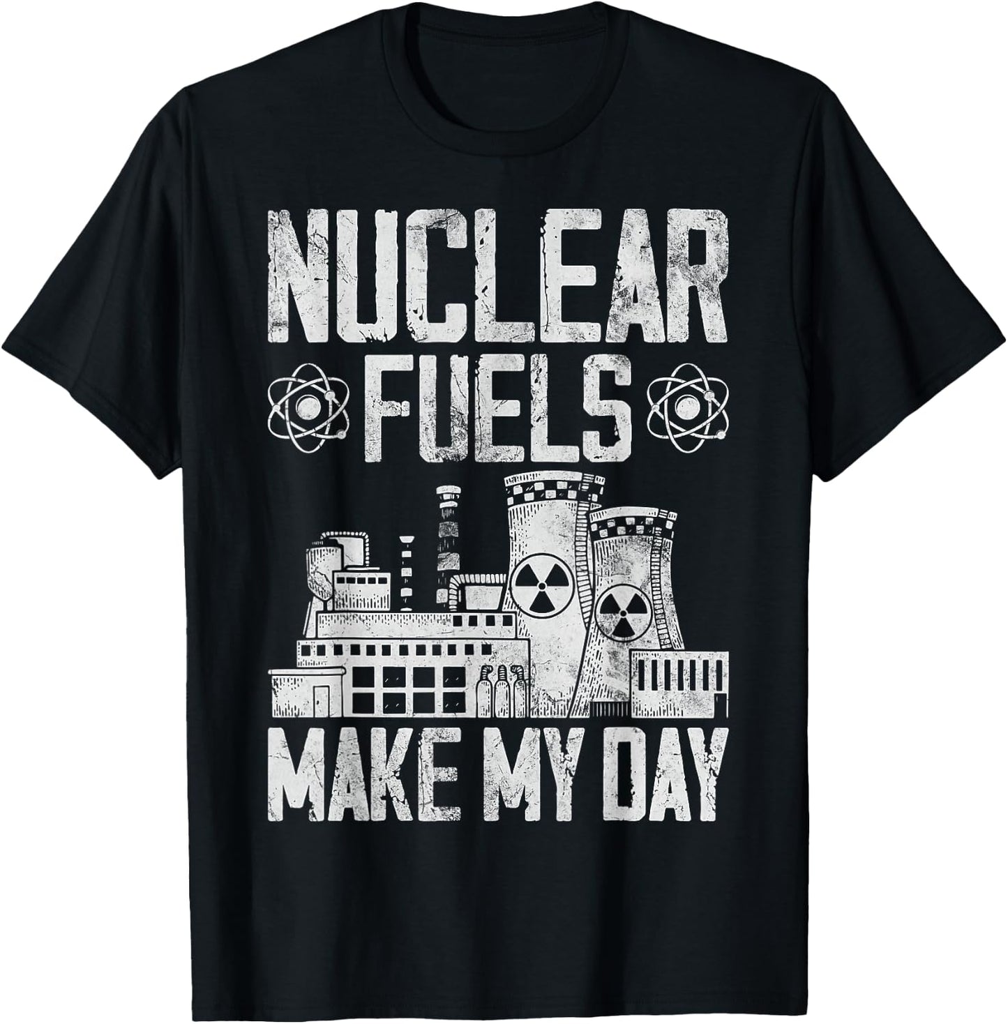 Nuclear Fuels Make My Day Nuclear Power Plant Nuclear Power T-Shirt - T-Shirt | Black