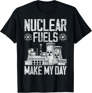 Nuclear Fuels Make My Day Nuclear Power Plant Nuclear Power T-Shirt - T-Shirt | Black