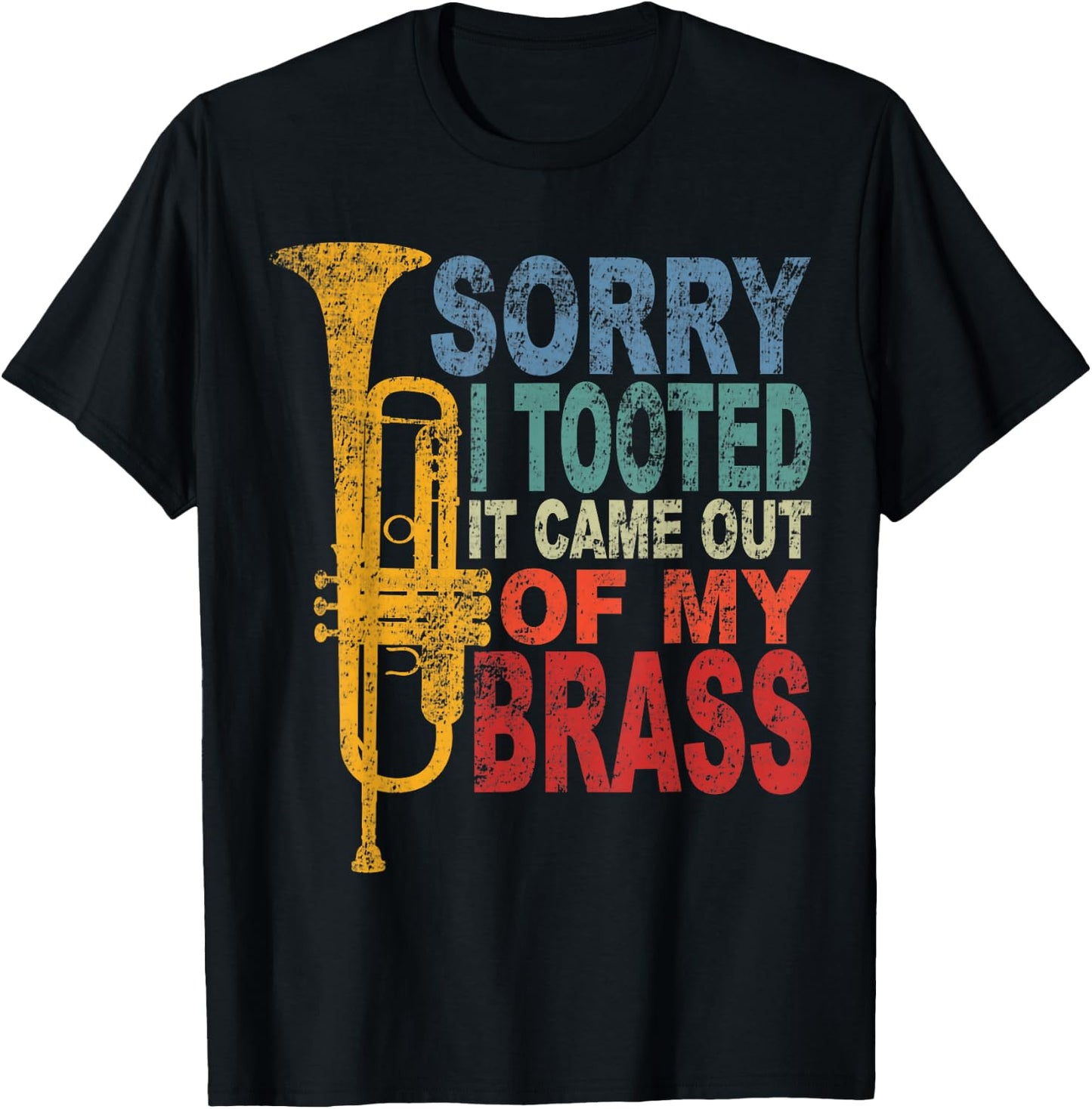 Funny Trumpet Player Brass Band Trumpeter Sorry I Tooted T-Shirt - T-Shirt | Black