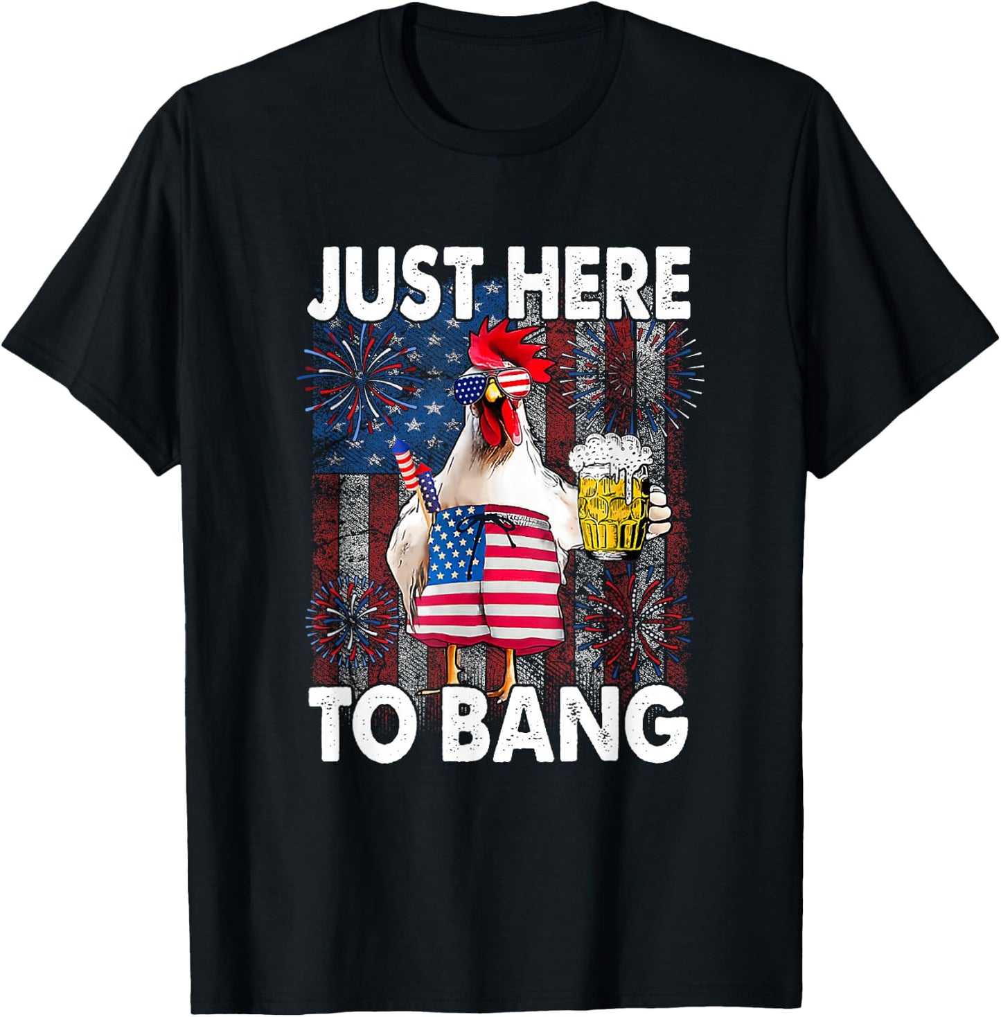 Just here to bang Chicken 4th of July US Flag Firecrackers T-Shirt - T-Shirt | Black