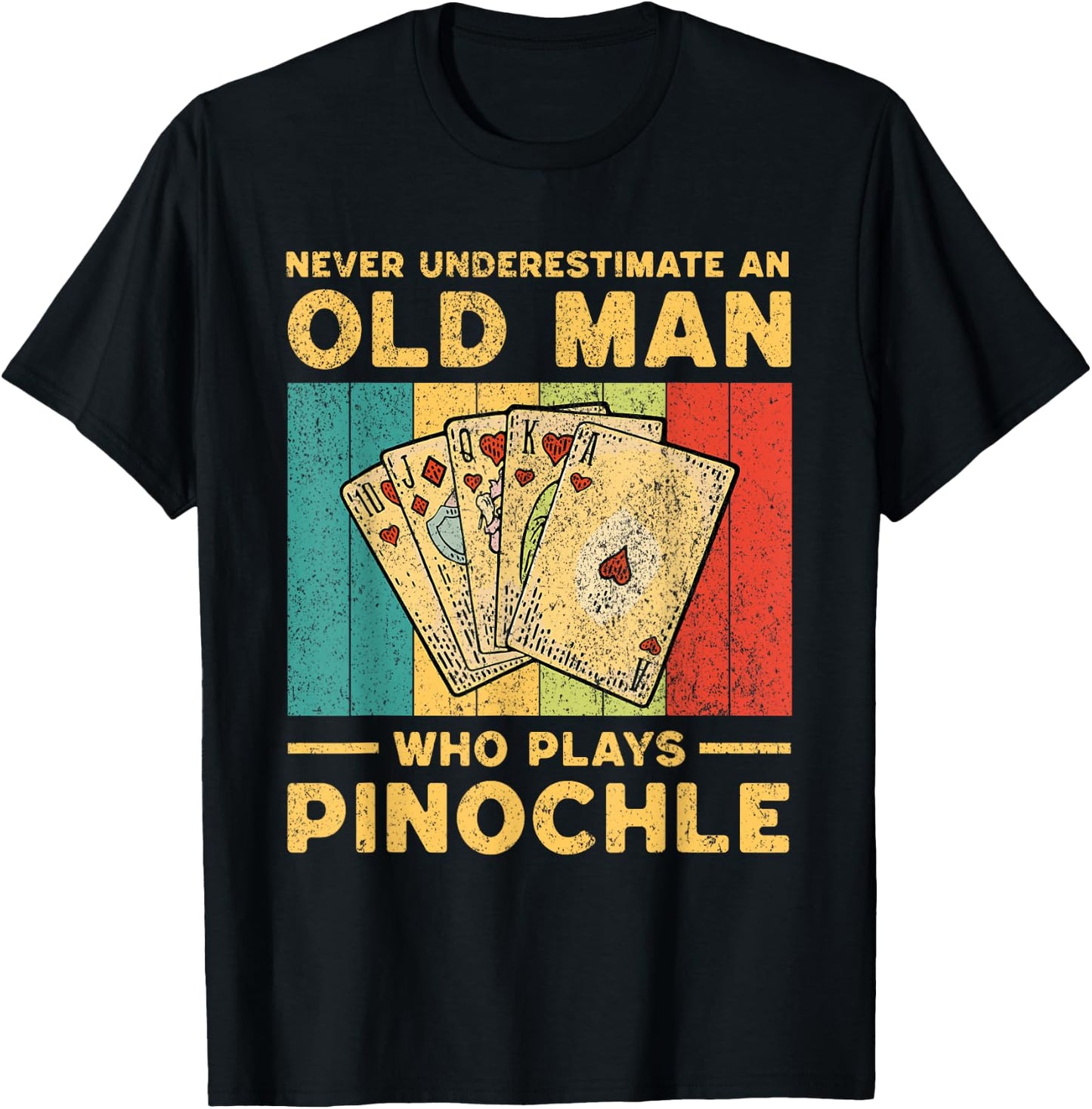 Never Underestimate An Old Man Who Plays Pinochle Pinochle T-Shirt - T-Shirt | Black