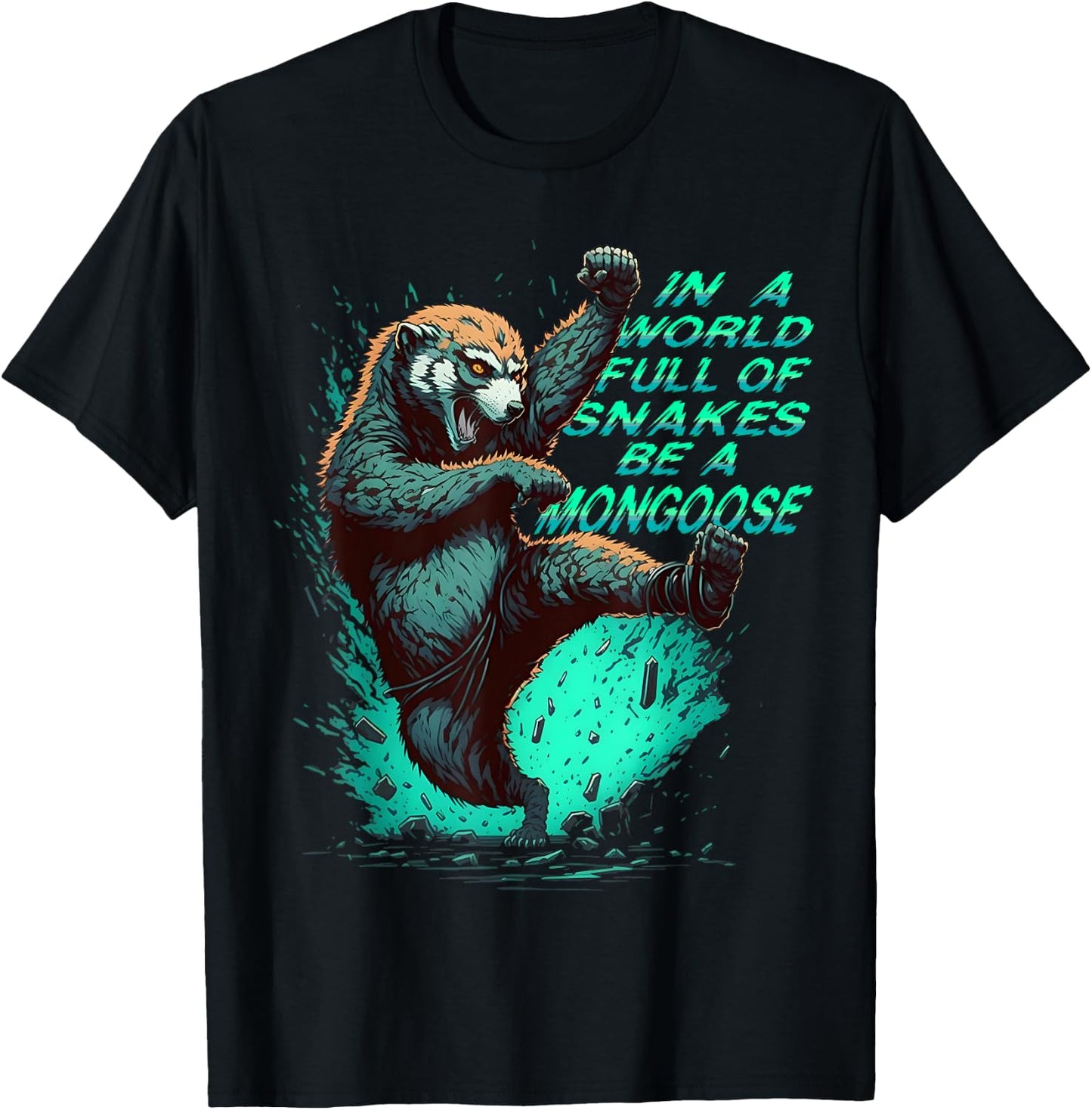In a World Full of Snakes Be a Mongoose Funny Animal T-Shirt - T-Shirt | Black