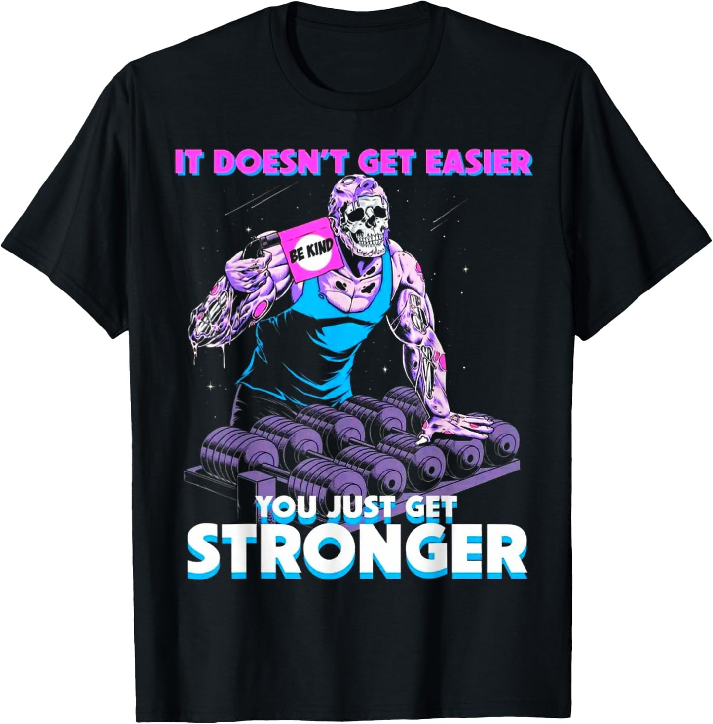 It Doesn't Get Easier Be Kind You Just Get Stronger Muscle T-Shirt - T-Shirt | Black