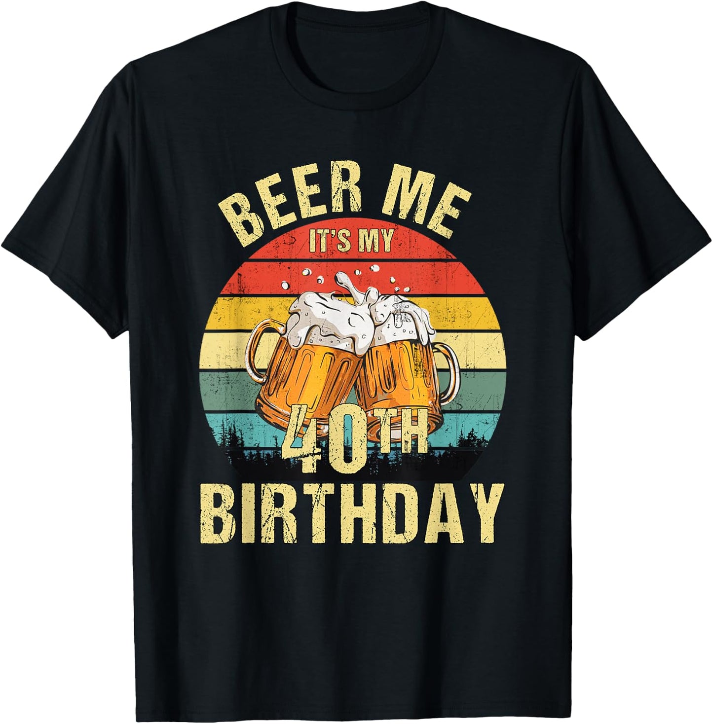 Funny Vintage Beer Me It's My 40th Birthday T-Shirt - T-Shirt | Black