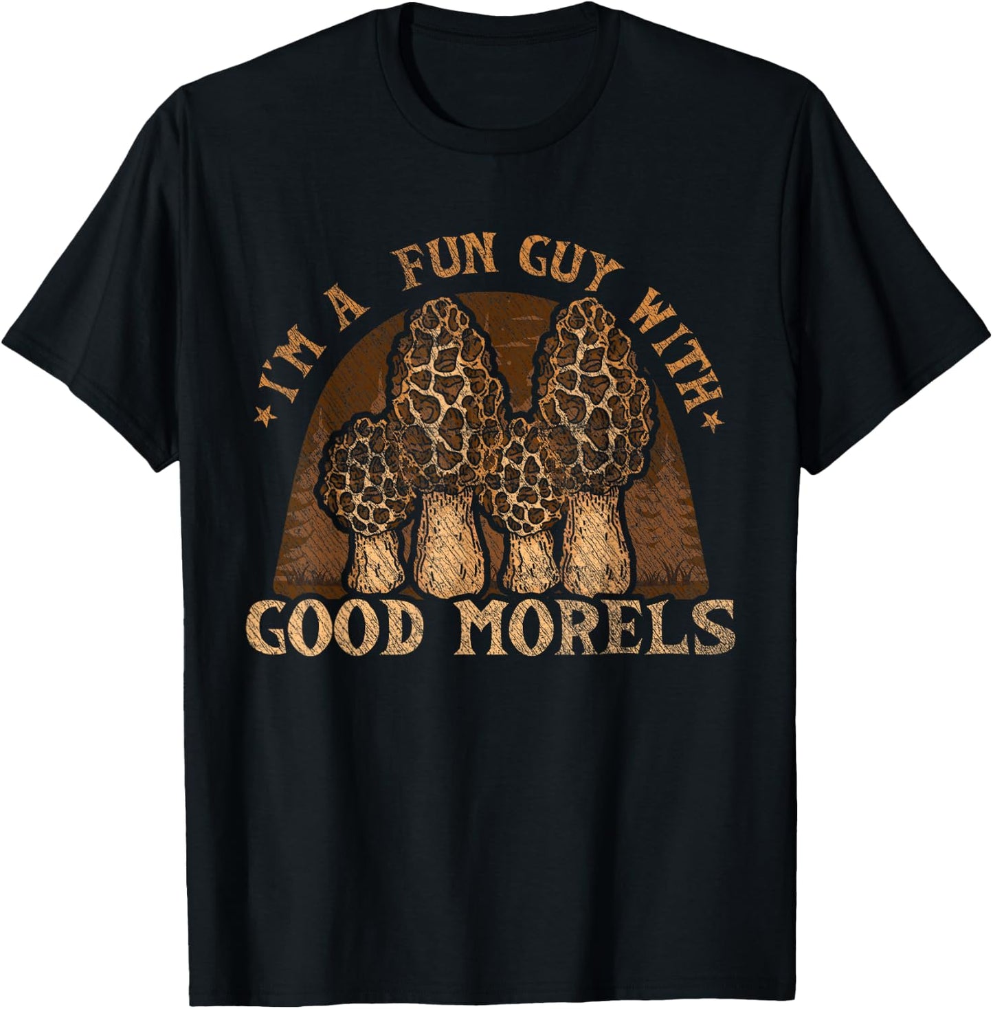I'm A Fun Guy With Good Morels Foraging Mushroom Hunting T-Shirt - T-Shirt | Black