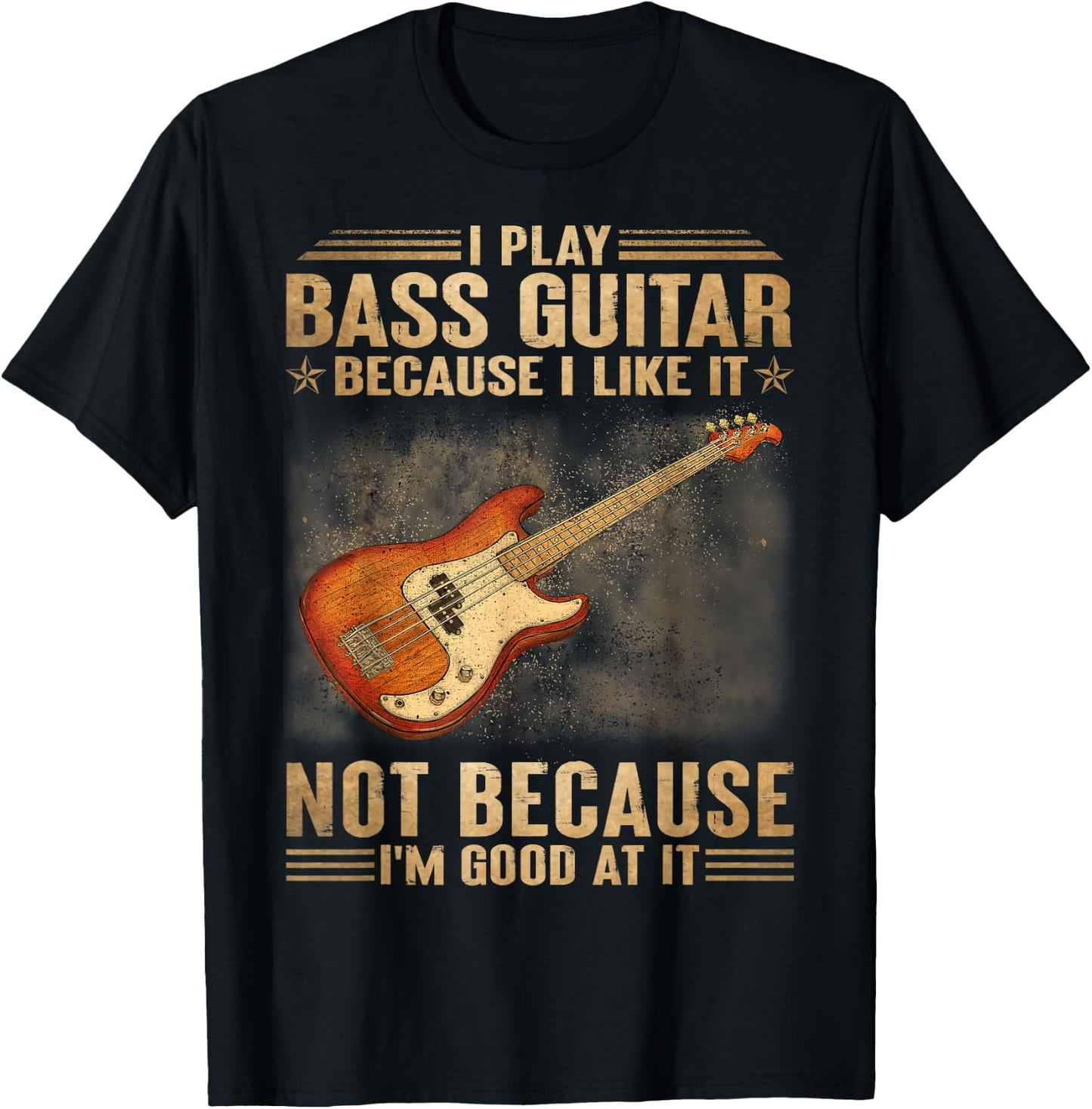 I Play Bass Guitar Because I Like It Not Because I'm Good At T-Shirt - T-Shirt | Black