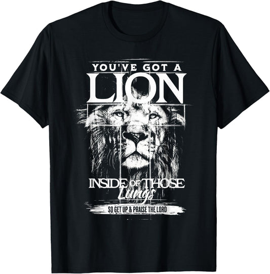 You've Got a Lion Inside of Those Lungs Praise The Lord T-Shirt - T-Shirt | Black