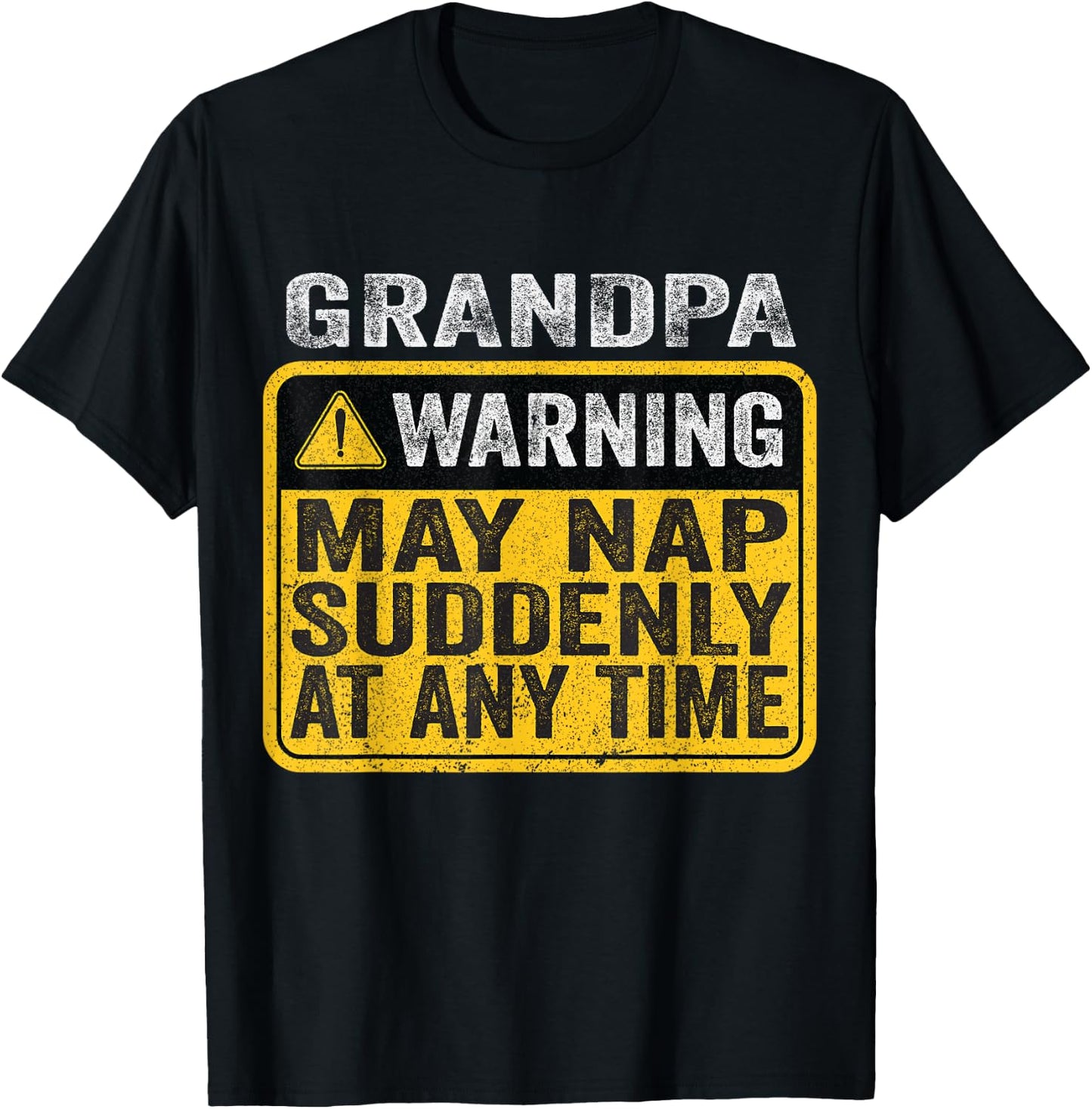 Grandpa Warning May Nap Suddenly At Any Time T-Shirt - T-Shirt | Black