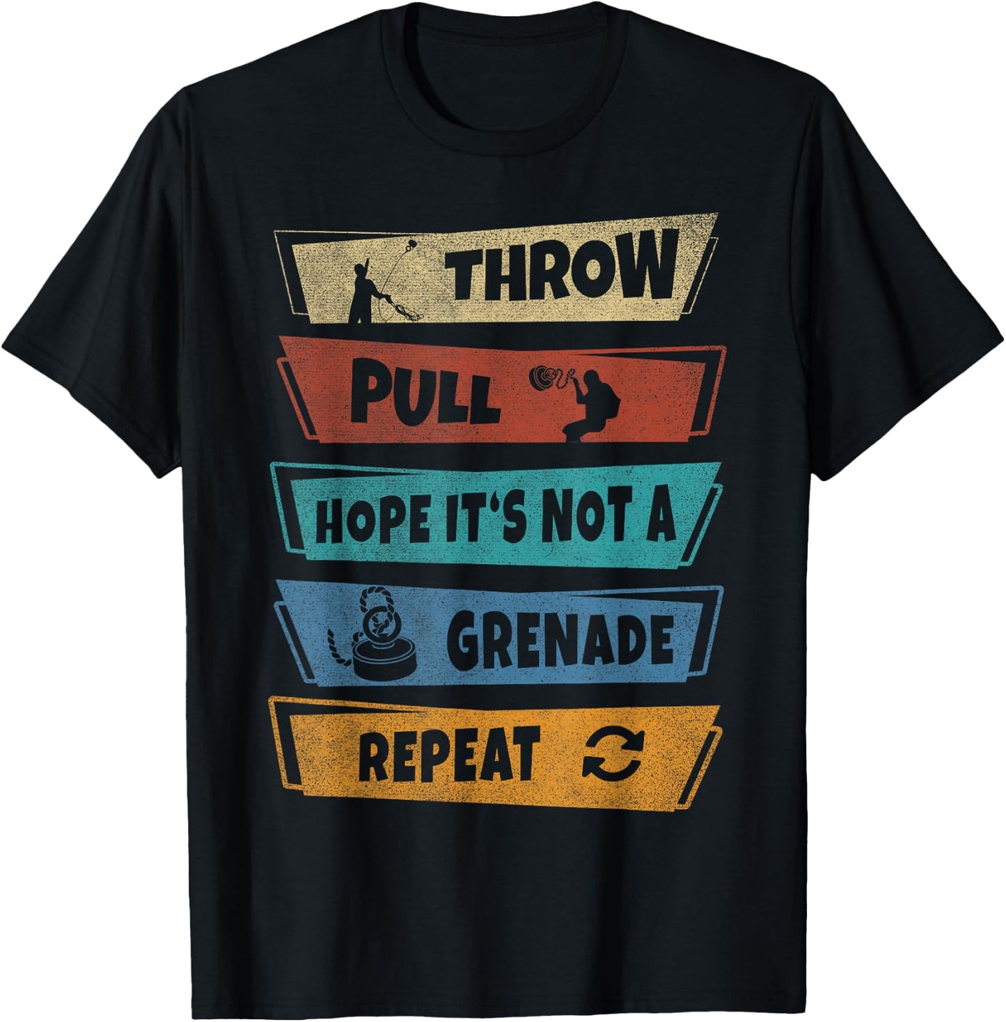 Throw Pull Hope it‘s not a Grenade Repeat Magnet Fishing T-Shirt - T-Shirt | Black