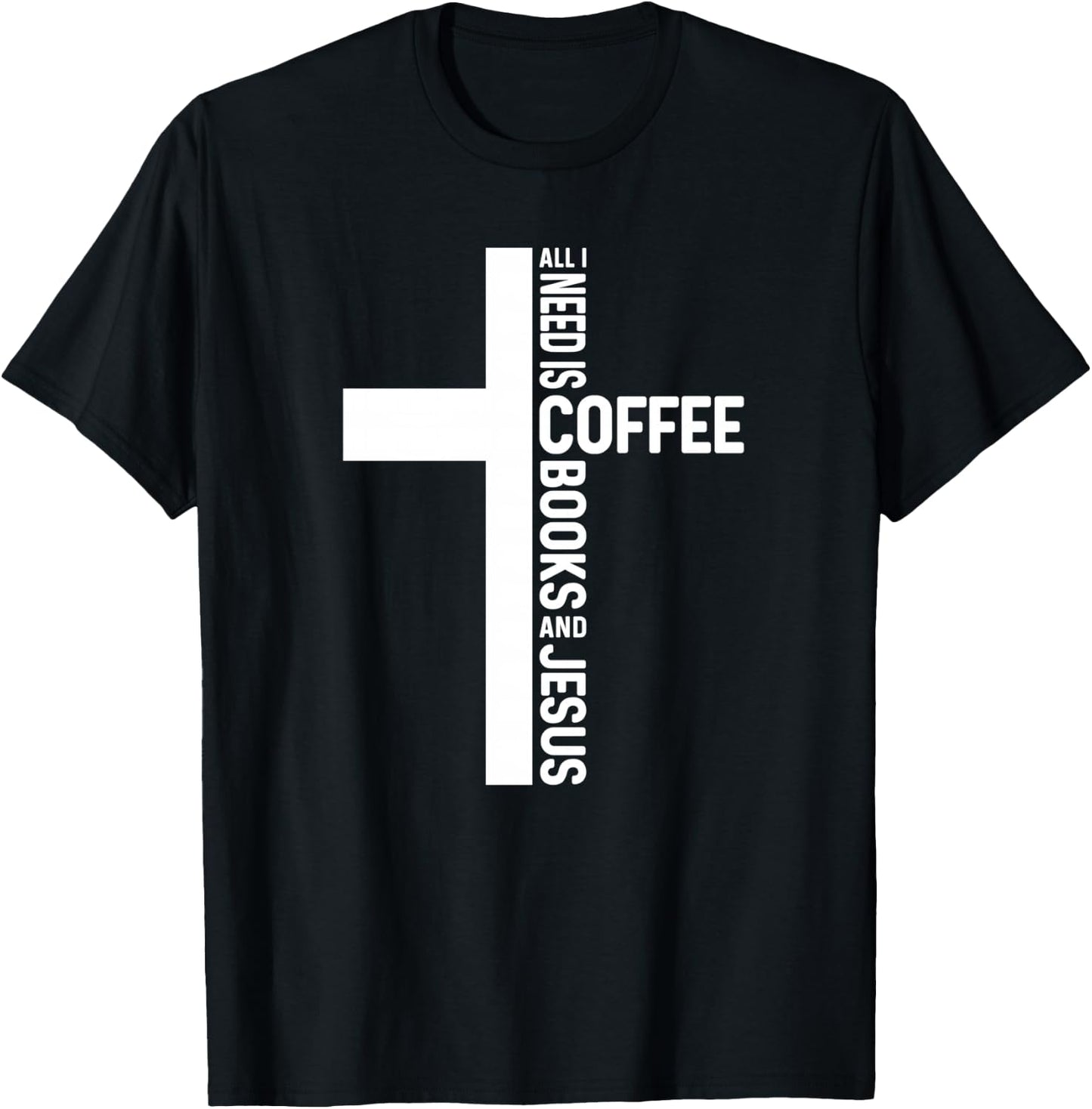All I Need Is Coffee Books And Jesus Christian Book Reader T-Shirt - T-Shirt | Black