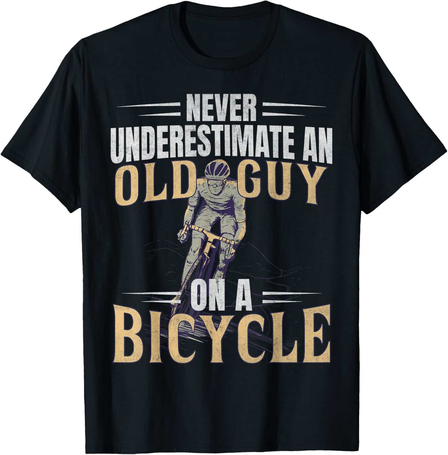 Never Underestimate An Old Guy On A Bicycle Cycling T-Shirt - T-Shirt | Black
