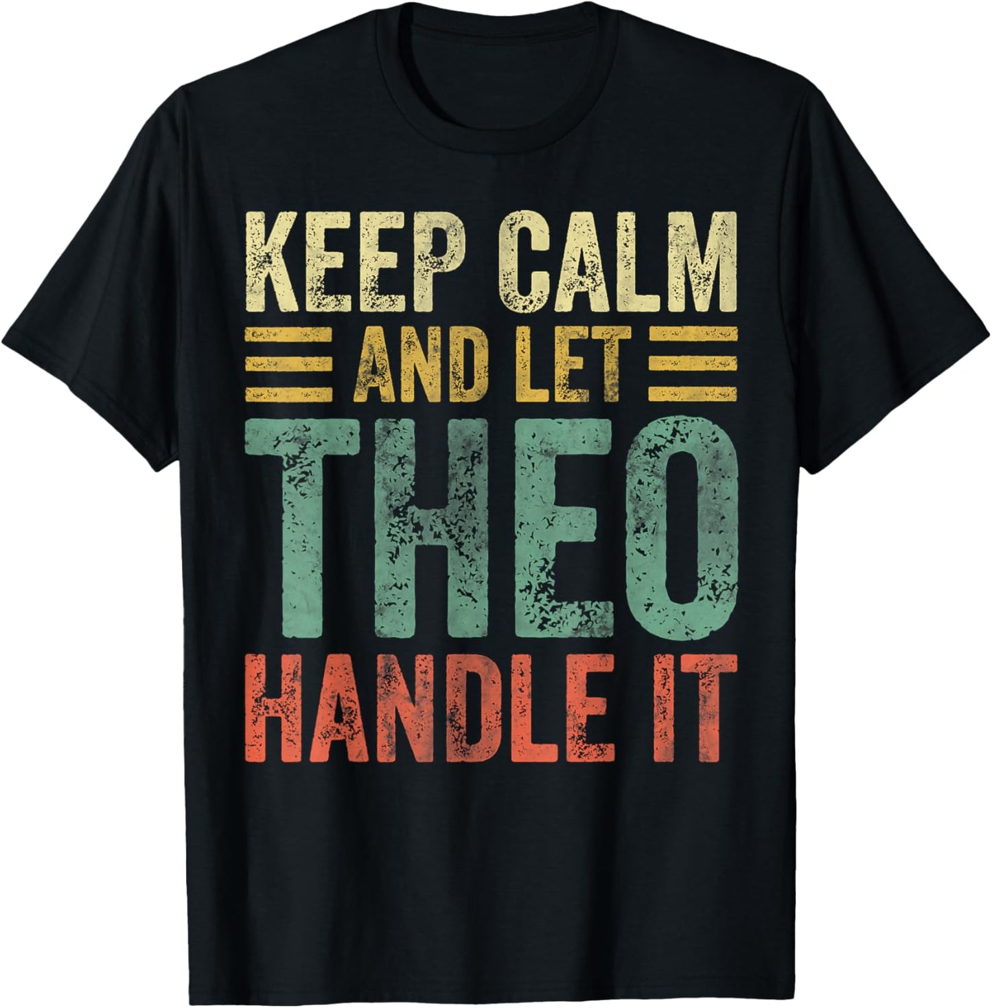 Personalized Name Shirt Keep Calm And Let Theo Handle it T-Shirt - T-Shirt | Black