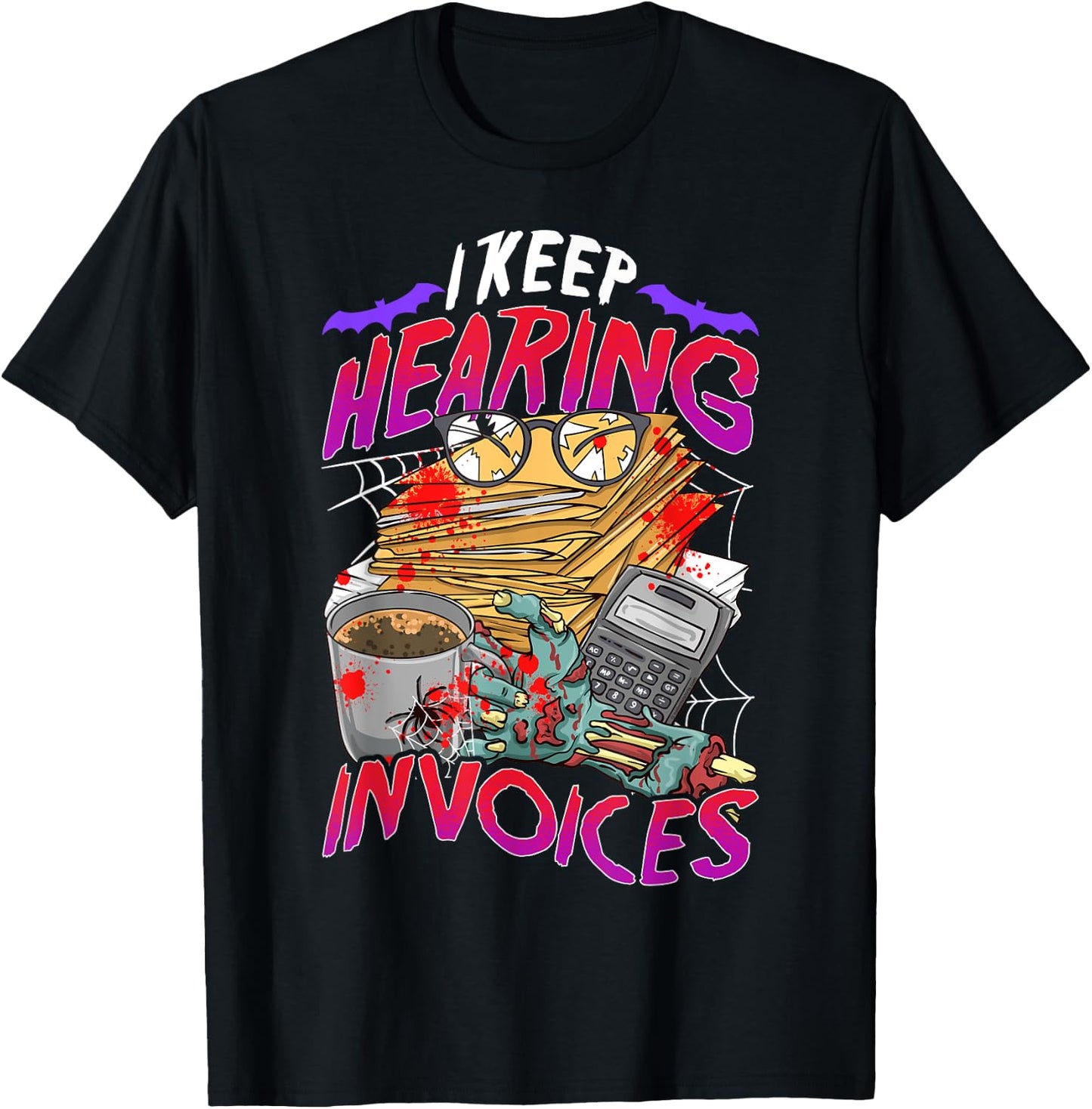 I Keep Hearing Invoices Accounts Halloween Funny Costume T-Shirt - T-Shirt | Black