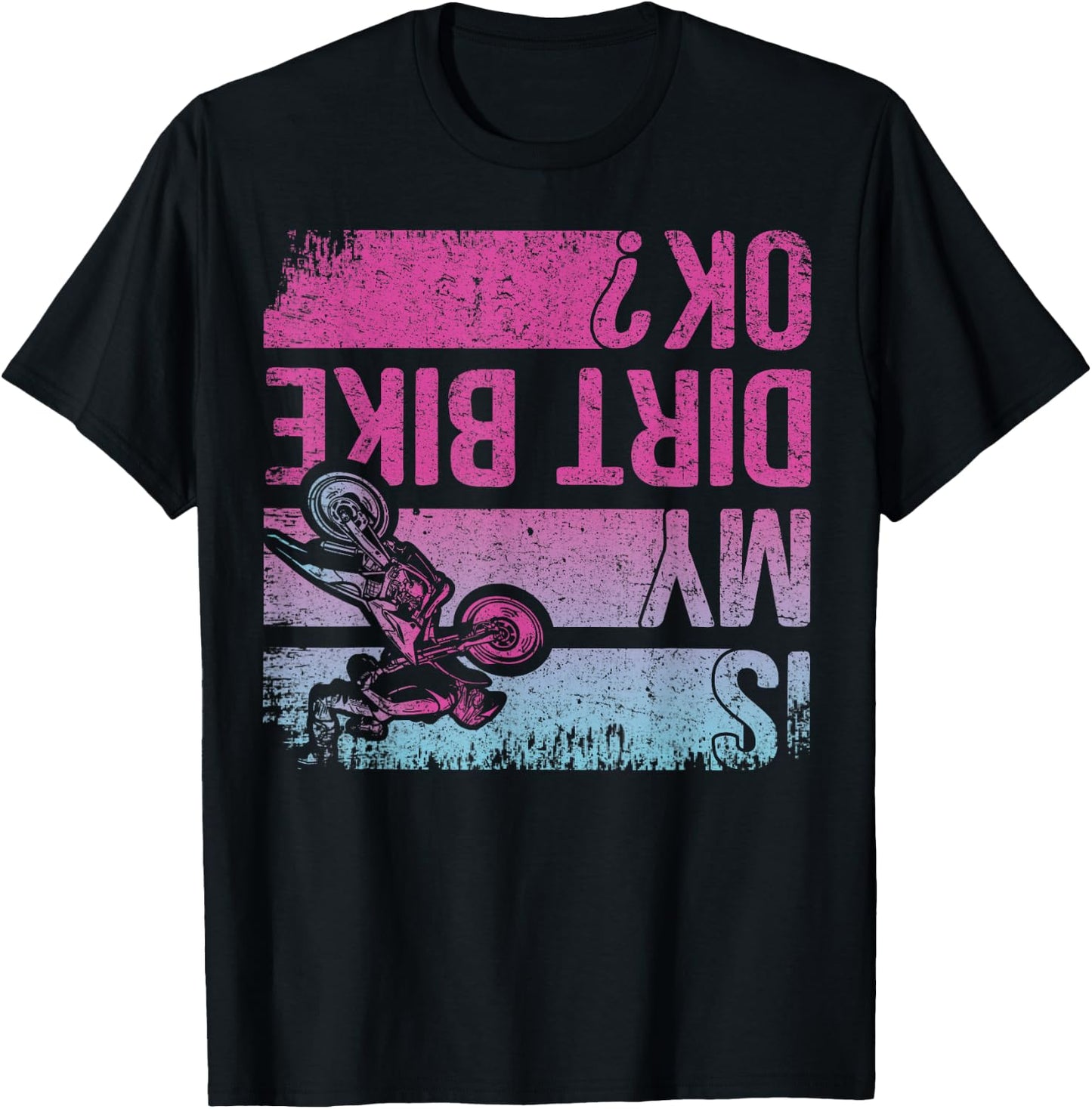 Is My Dirt Bike OK? Funny Motorcycle Dirt Biker Motocross T-Shirt - T-Shirt | Black