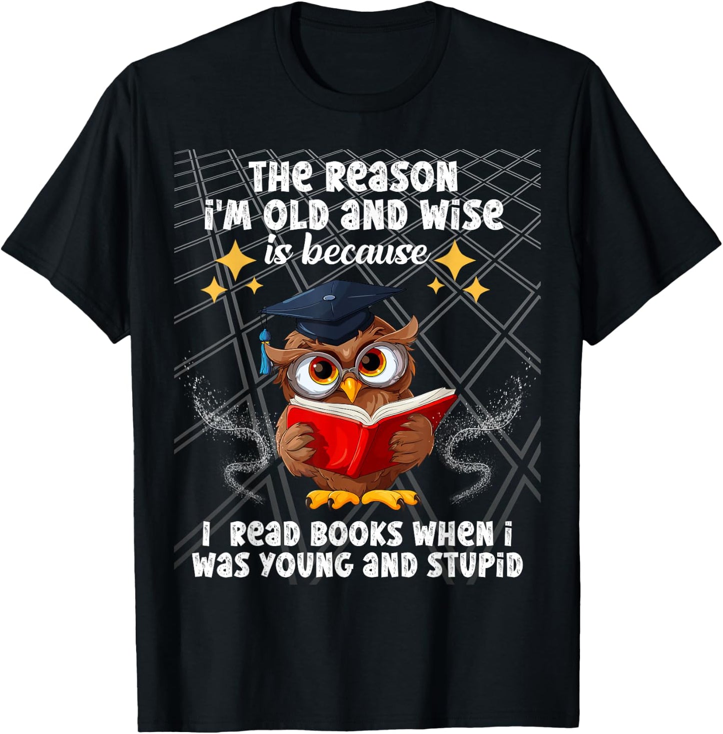 The reason I'm old and wise is because I read books owl T-Shirt - T-Shirt | Black