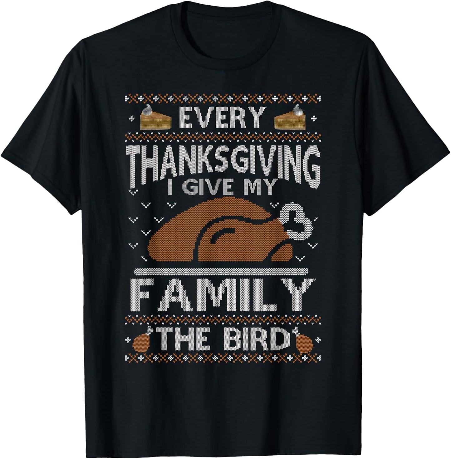 Every Thanksgiving I Give My Family The Bird Ugly Thankful T-Shirt - T-Shirt | Black