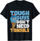 Tough Guys Don't Need Tonsils - Tonsil Removal Tonsillectomy Small T-Shirt - T-Shirt | Black