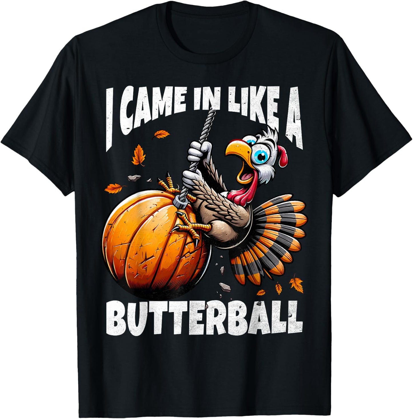 FunWearVm Came In Like A Butterball Humorous Modern Thanksgiving Turkey - Black, Small T-Shirt - T-Shirt | Black