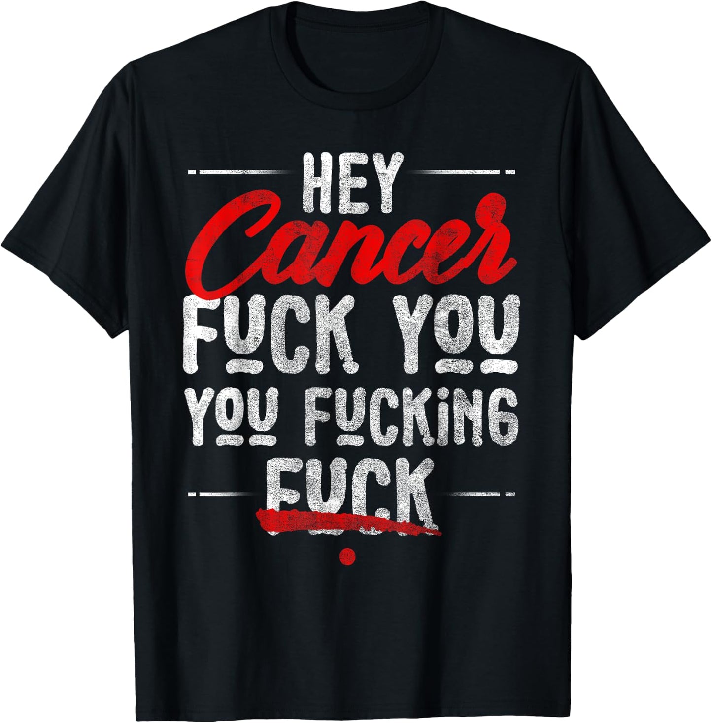 Hey Cancer, Fuck You You Fucking Fuck T-Shirt - T-Shirt | Black