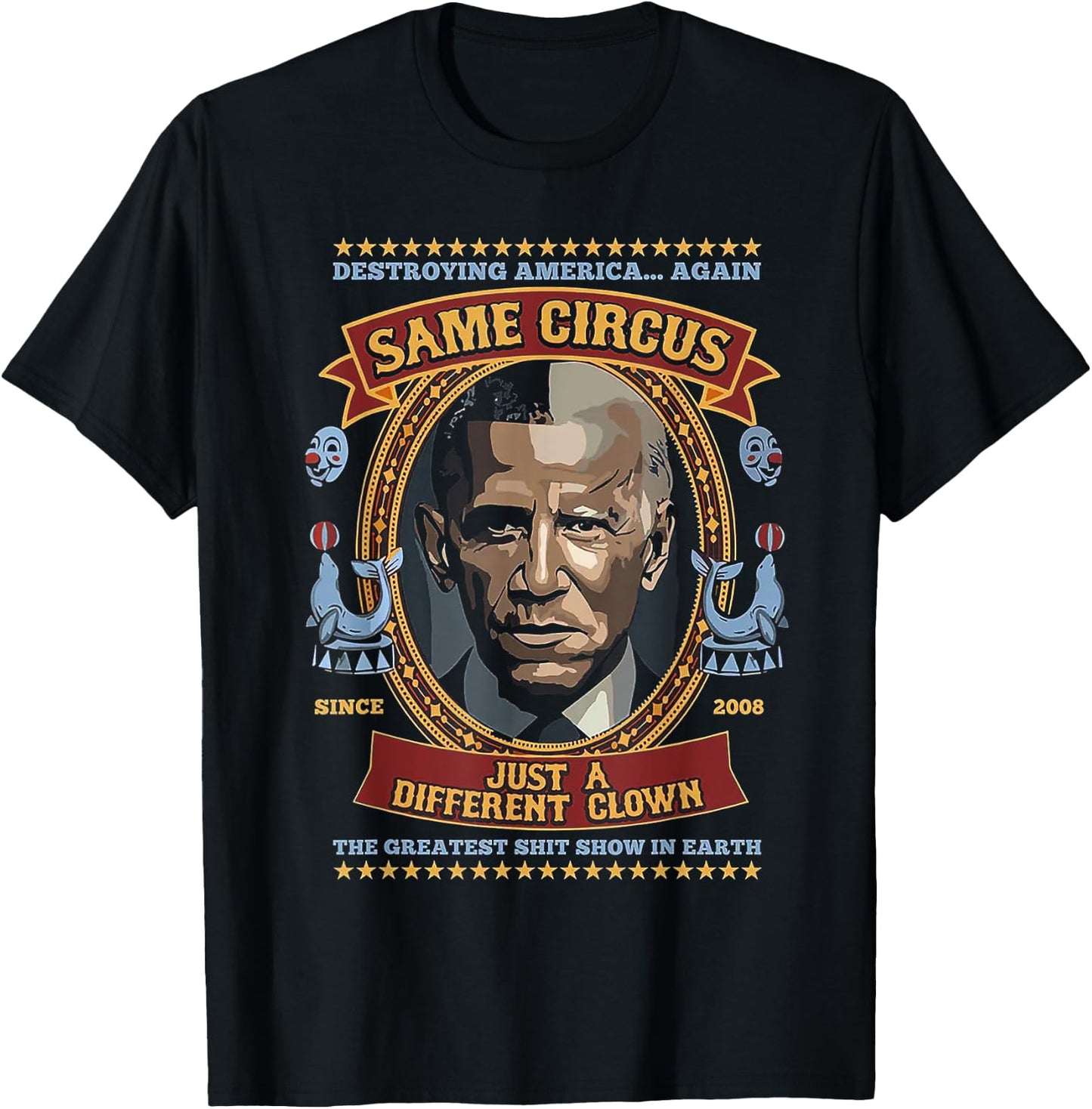 Destroying America Again Same Circus Just Different Clown T-Shirt - T-Shirt | Black