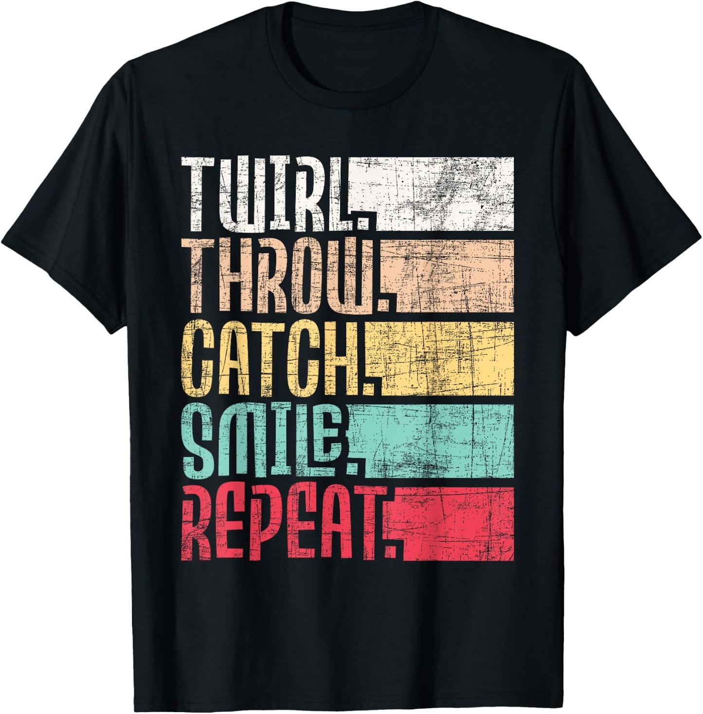 Twirl Throw Catch Smile Repeat - Baton Twirling Majorette T-Shirt - T-Shirt | Black