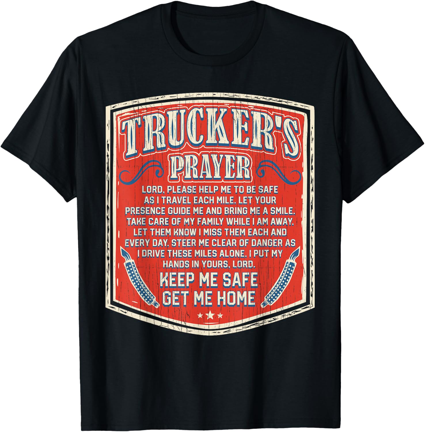 Trucker's Prayer Keep Me Safe Get Me Home Semi Truck Driver T-Shirt - T-Shirt | Black