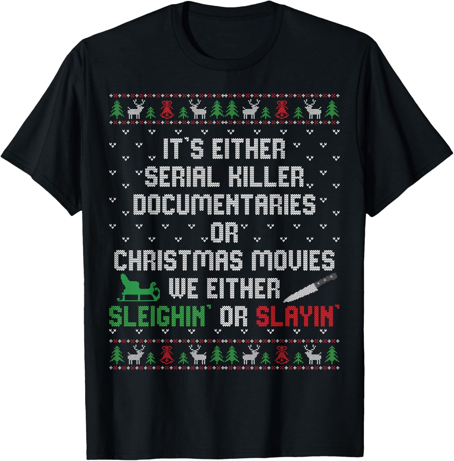 It's Either Serial Killer Documentaries Or Christmas Movies T-Shirt - T-Shirt | Black