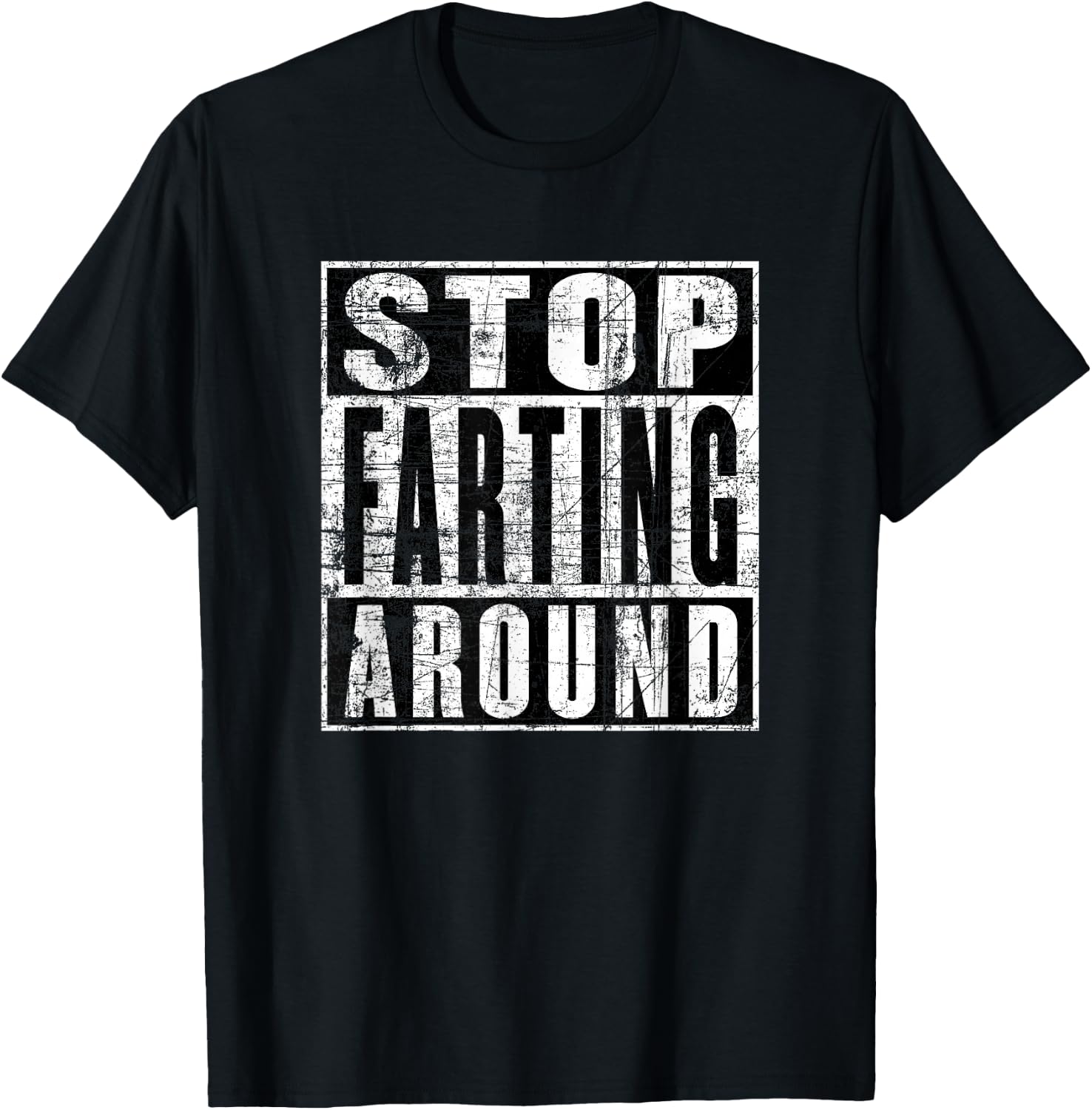 Stop Farting Around, Don't Fart Around, Funny Fart T-Shirt - T-Shirt | Black