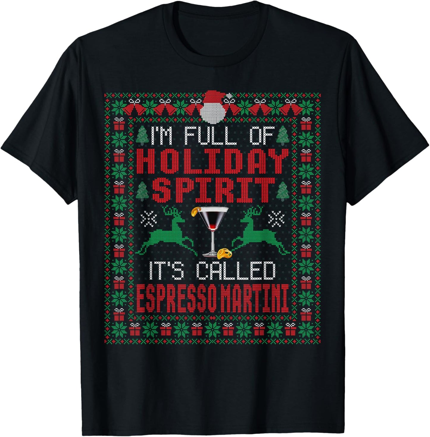 I'm Full of Holiday Spirit It's Called Espresso Martini Xmas T-Shirt - T-Shirt | Black