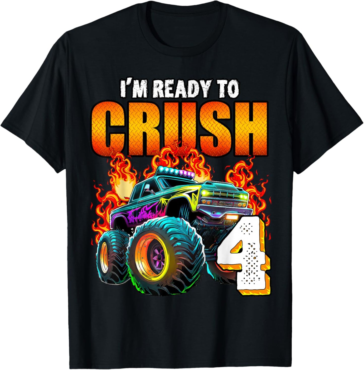 I'm Ready to Crush 4 Monster Truck 4th Birthday Boys Toddler T-Shirt - T-Shirt | Black