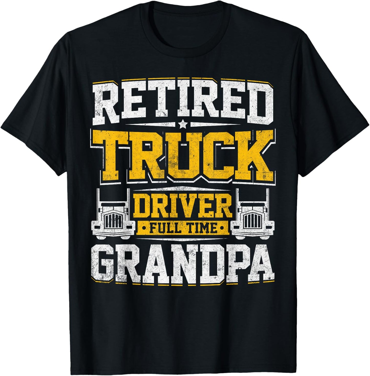 Retired Truck Driver Full Time Grandpa Trucker Novelty Gag T-Shirt - T-Shirt | Black